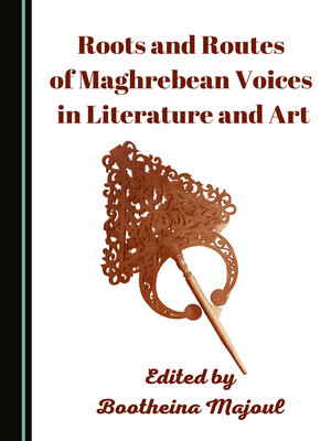 cover image of Roots and Routes of Maghrebean Voices in Literature and Art